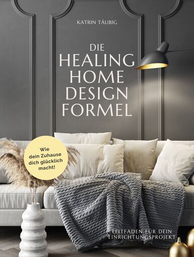Wohnbuch: DIE HEALING HOME DESIGN FORMEL