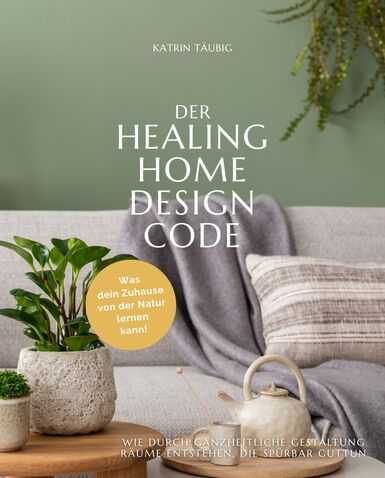 Wohlfühlbuch: DER HEALING HOME DESIGN CODE